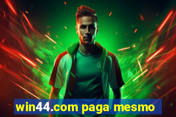 win44.com paga mesmo